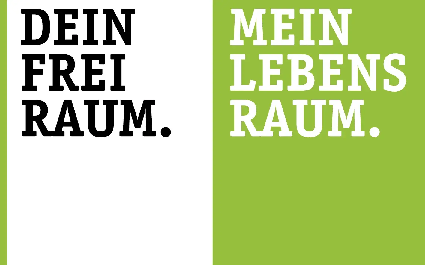 Dein Freiraum.Mein Lebensraum.